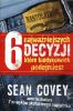 Okładka książki - 6 najważniejszych decyzji, które kiedykolwiek podejmiesz - Covey Sean