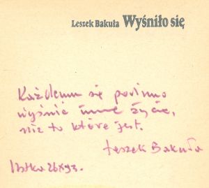 Skan autografu - Każdemu się powinno wyśnić inne życie, niż to które jest Leszek Bakuła 26.X.1993