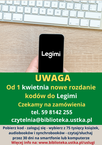 Infografika - Legimi e-booki w Bibliotece - nowe kody rozdawane będą od 1 kwietnia 2022, zamówić je można pod nr tel 59 8142 255 oraz czytelnia@biblioteka.ustka.pl